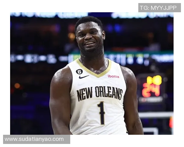 锡安体重问题持续发酵鹈鹕队聘营养师全方位监管饮食健康